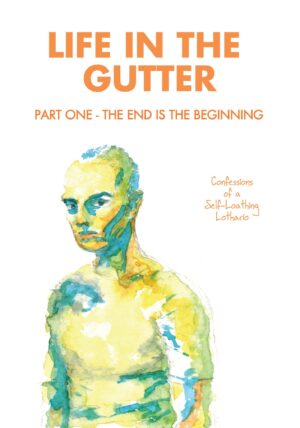 Life in the Gutter I: The End is the Beginning